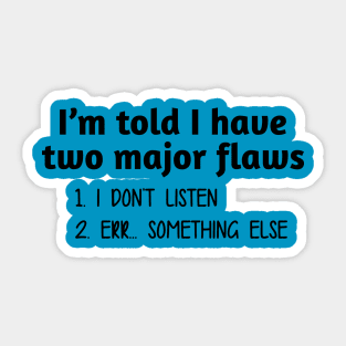 I Have Two Major Flaws Sticker